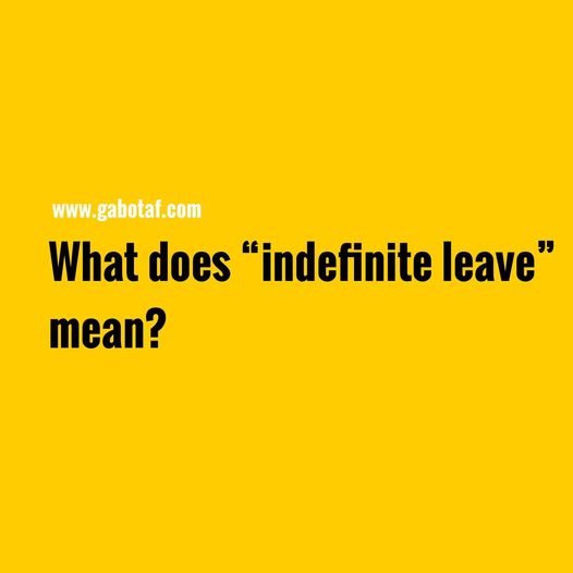 what-does-indefinite-leave-mean-gabotaf